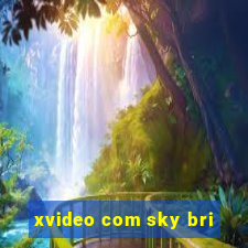 xvideo com sky bri